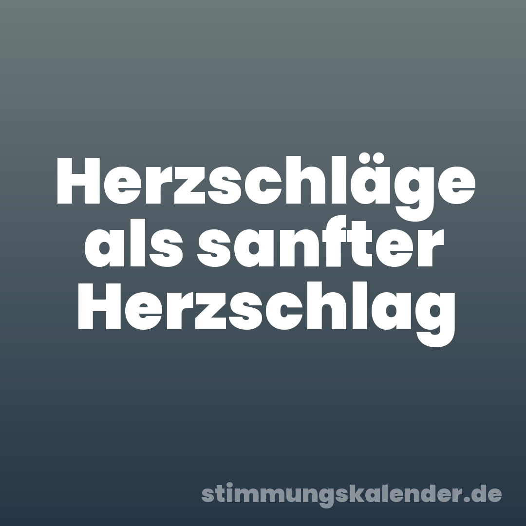 Herzschläge als sanfter Herzschlag
