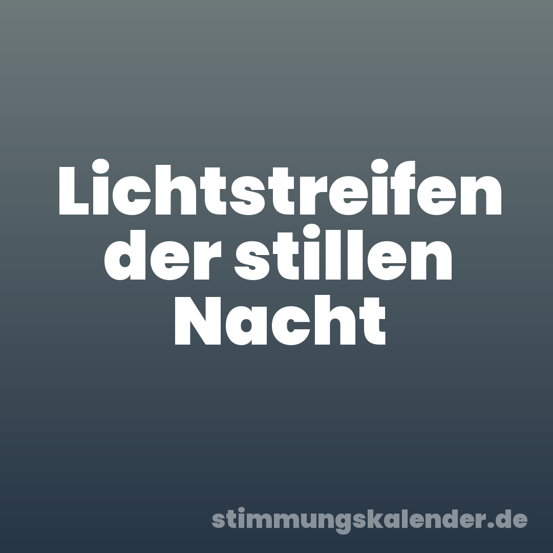 Lichtstreifen der stillen Nacht