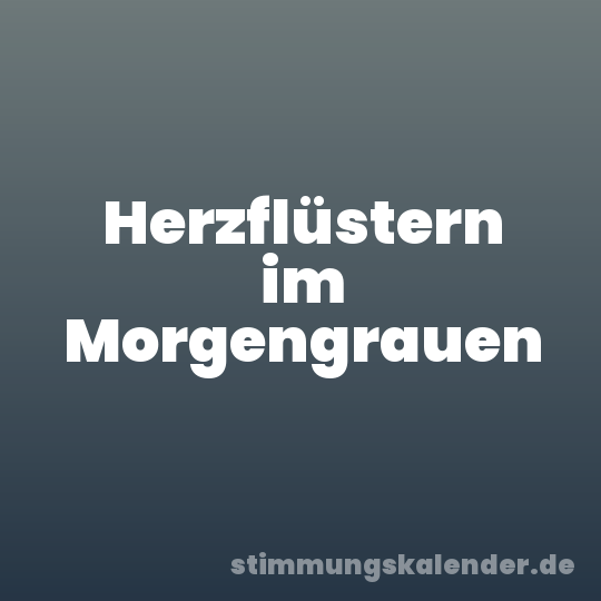 Herzflüstern im Morgengrauen