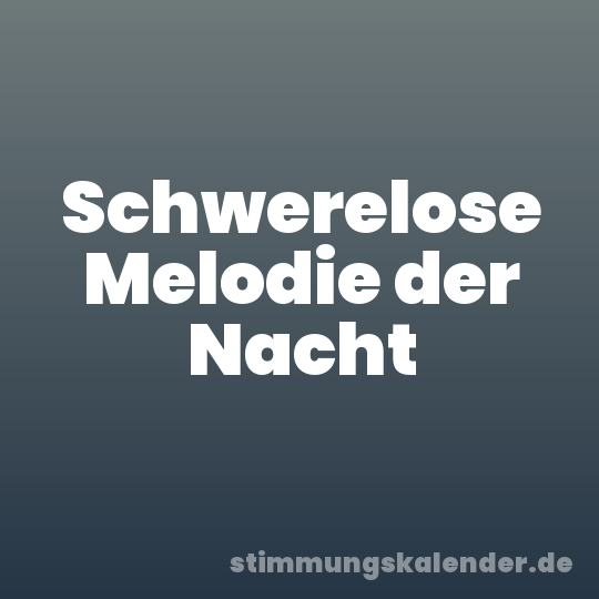 Schwerelose Melodie der Nacht