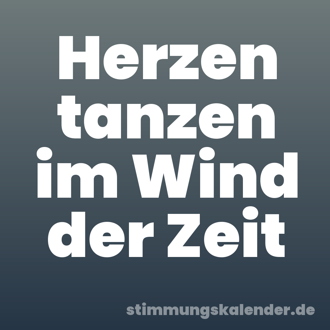 Herzen tanzen im Wind der Zeit