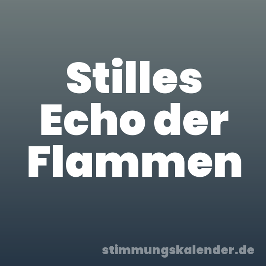 Stilles Echo der Flammen
