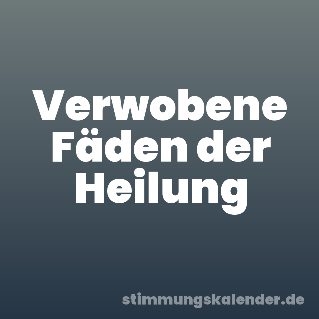 Verwobene Fäden der Heilung