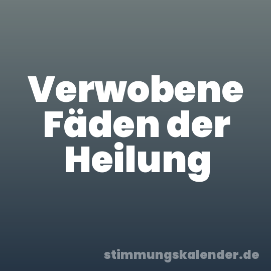 Verwobene Fäden der Heilung