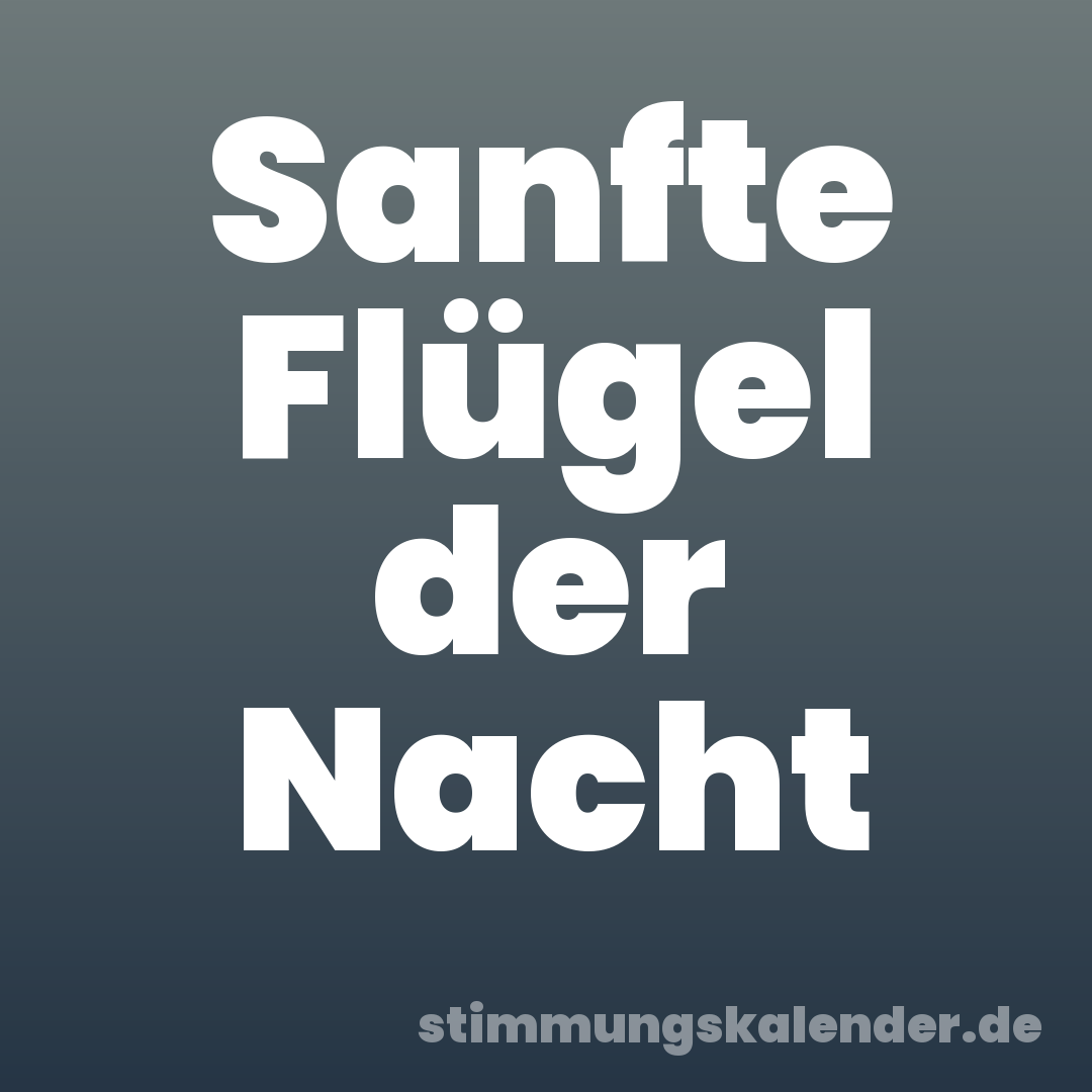 Sanfte Flügel der Nacht