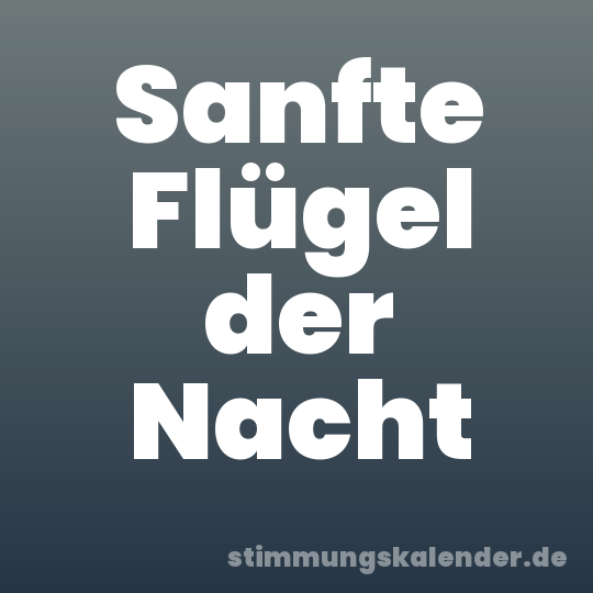 Sanfte Flügel der Nacht