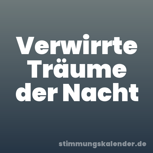 Verwirrte Träume der Nacht