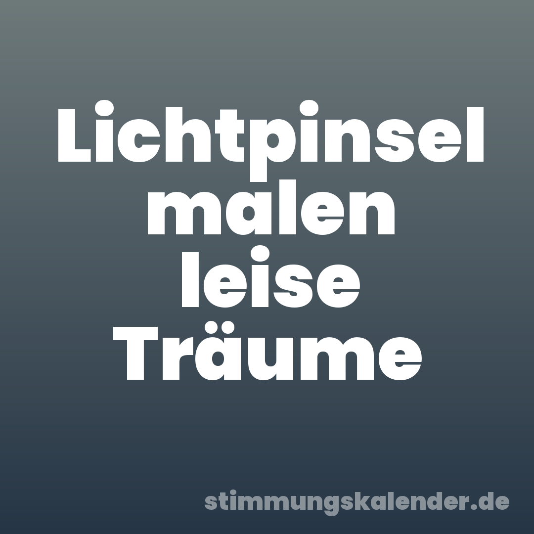 Lichtpinsel malen leise Träume