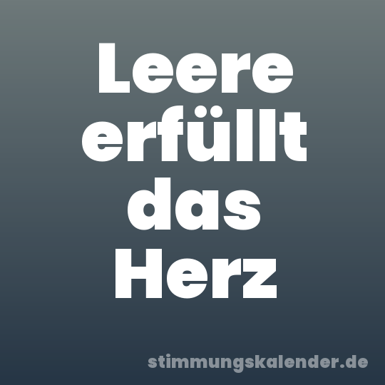 Leere erfüllt das Herz