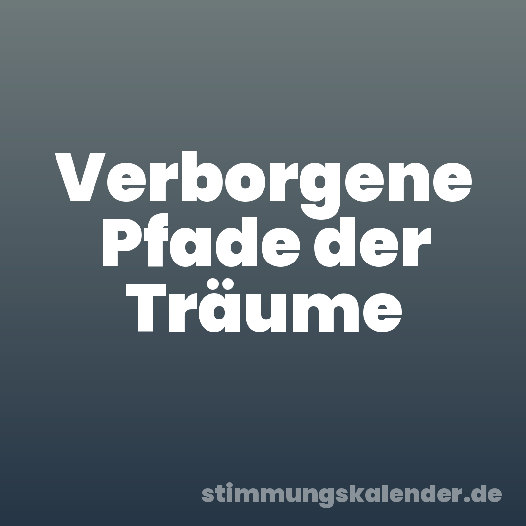 Verborgene Pfade der Träume