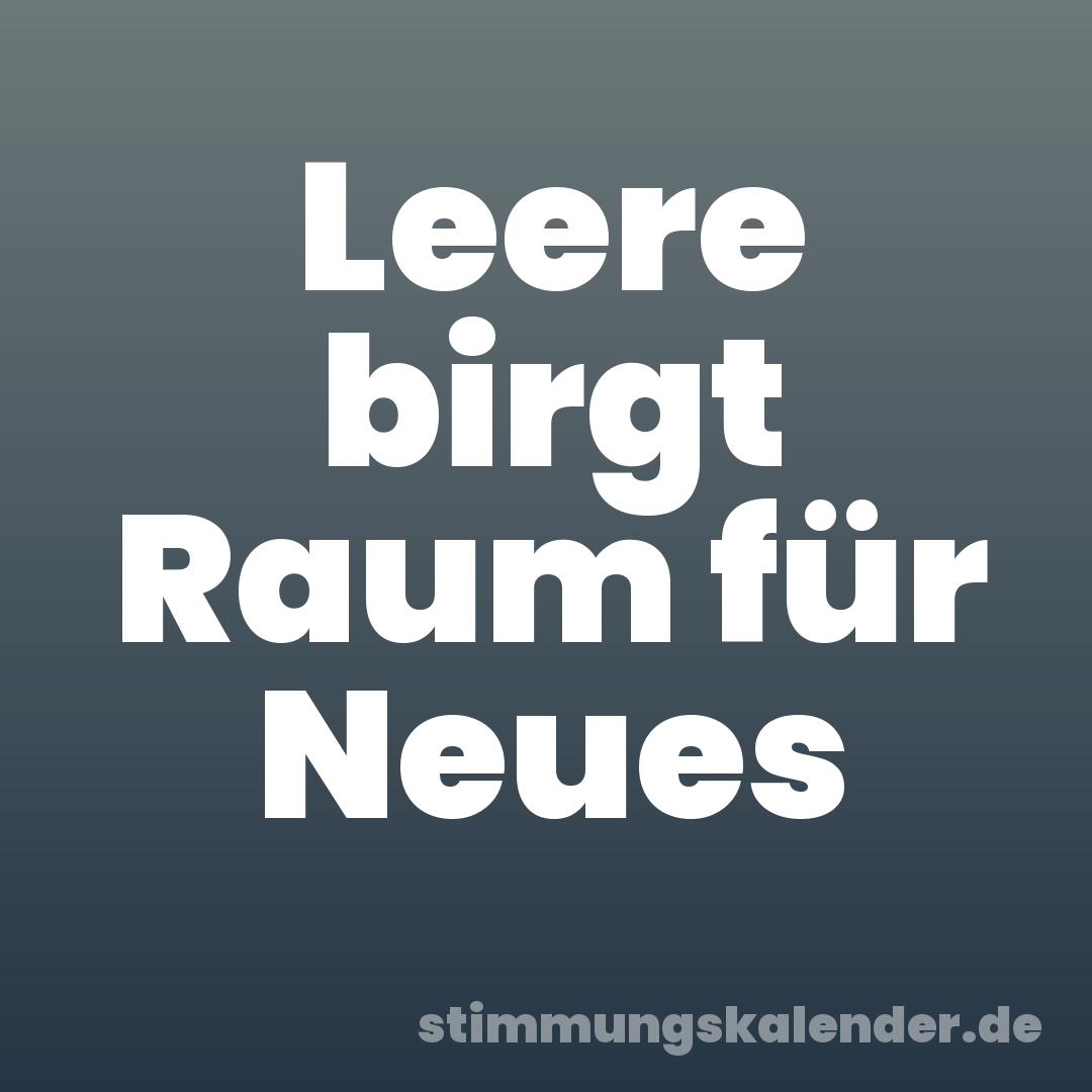 Leere birgt Raum für Neues