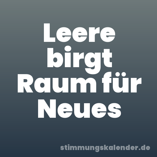 Leere birgt Raum für Neues