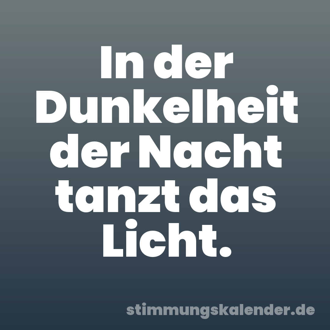 In der Dunkelheit der Nacht tanzt das Licht.
