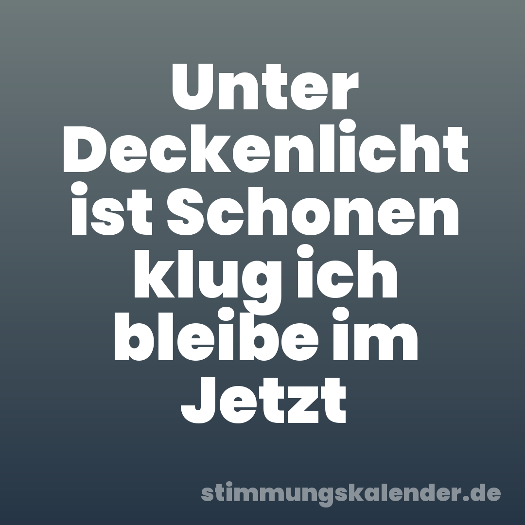 Unter Deckenlicht ist Schonen klug ich bleibe im Jetzt