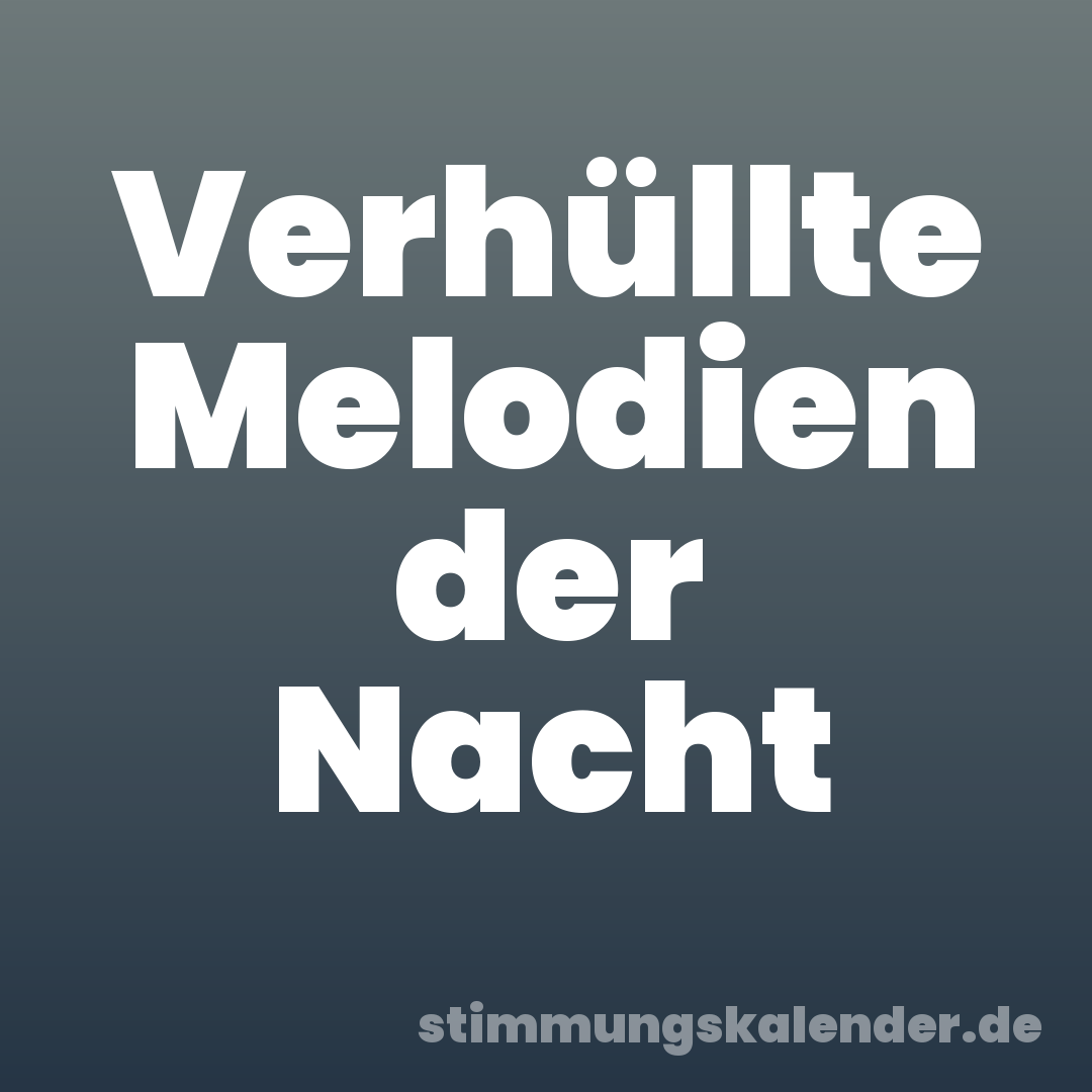 Verhüllte Melodien der Nacht