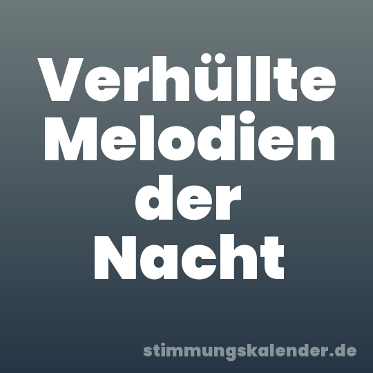 Verhüllte Melodien der Nacht
