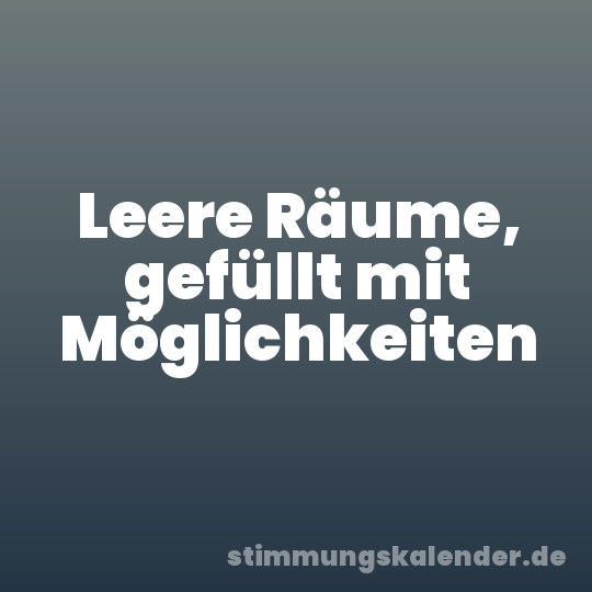 Leere Räume, gefüllt mit Möglichkeiten