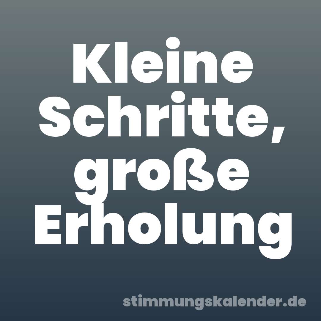 Kleine Schritte, große Erholung