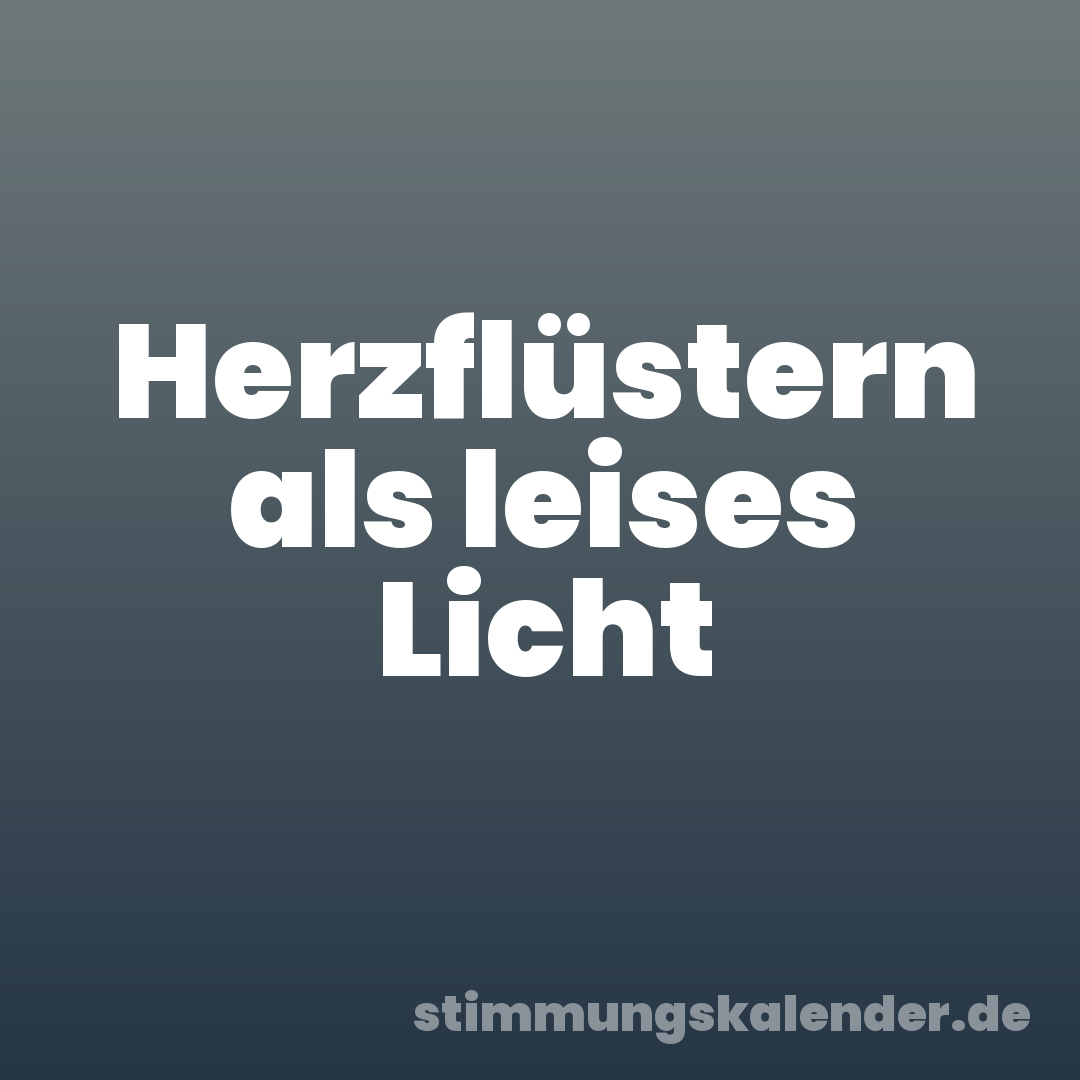 Herzflüstern als leises Licht