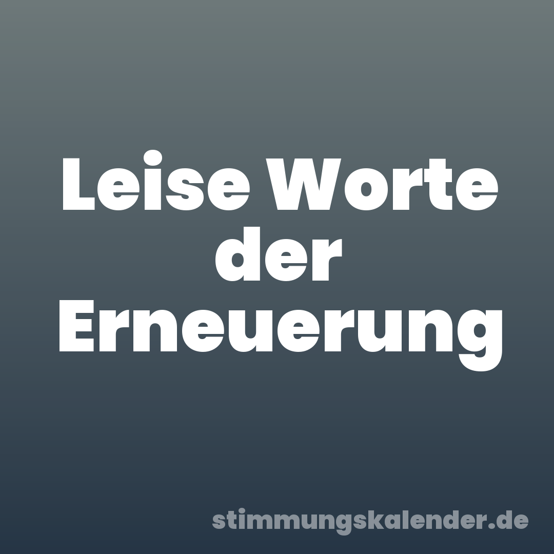 Leise Worte der Erneuerung