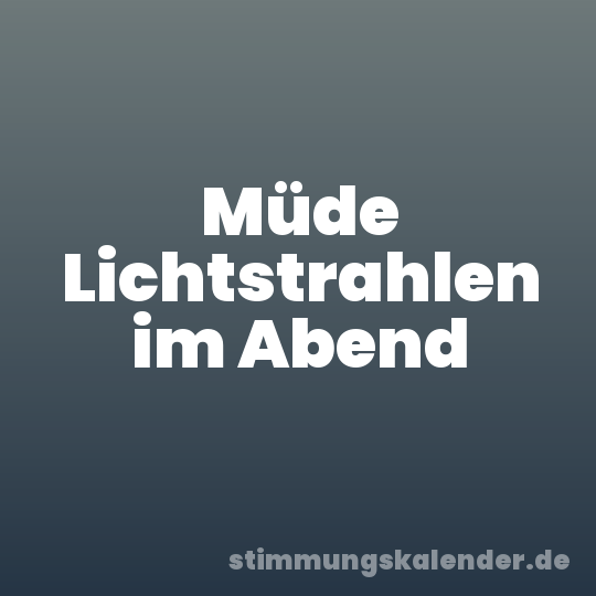 Müde Lichtstrahlen im Abend