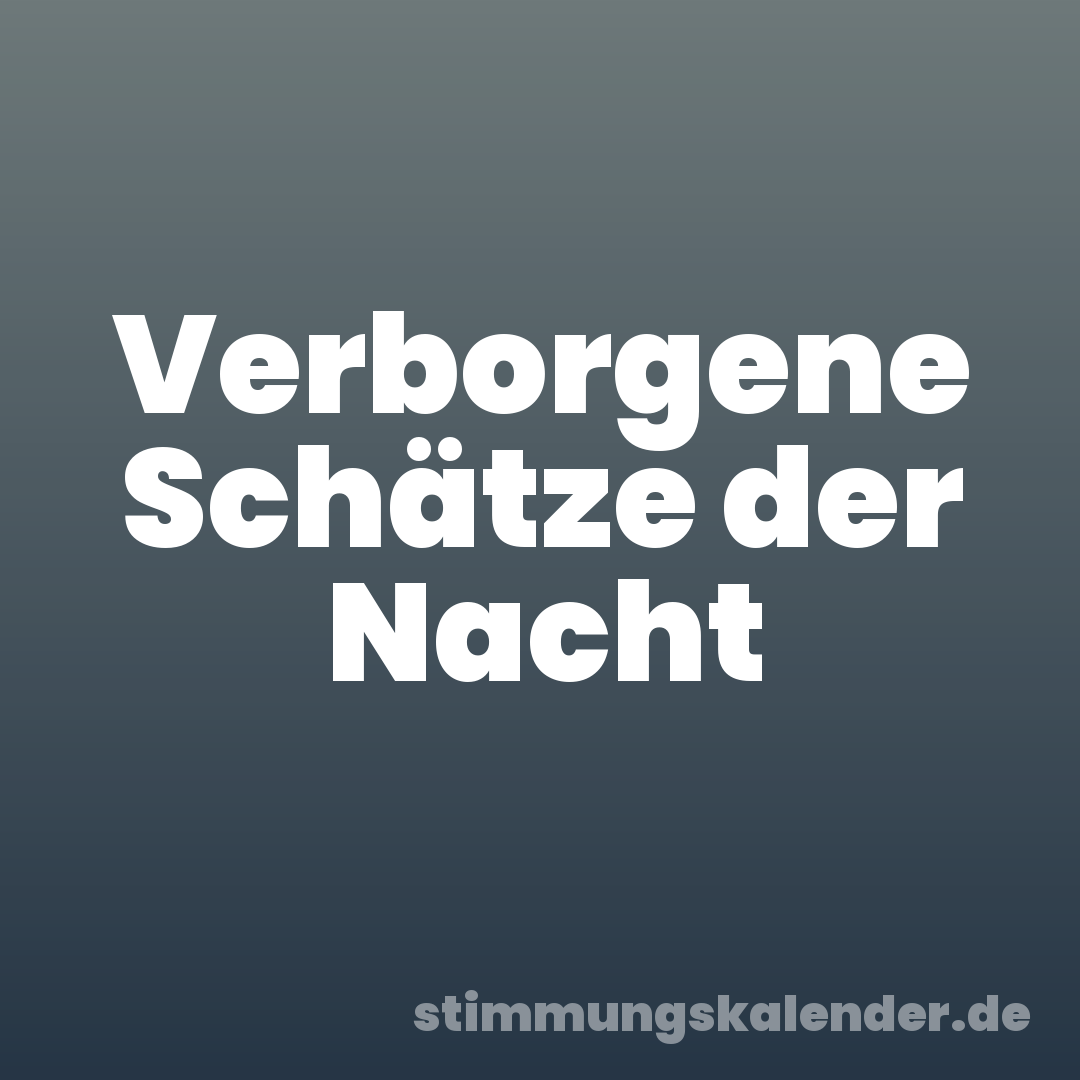 Verborgene Schätze der Nacht