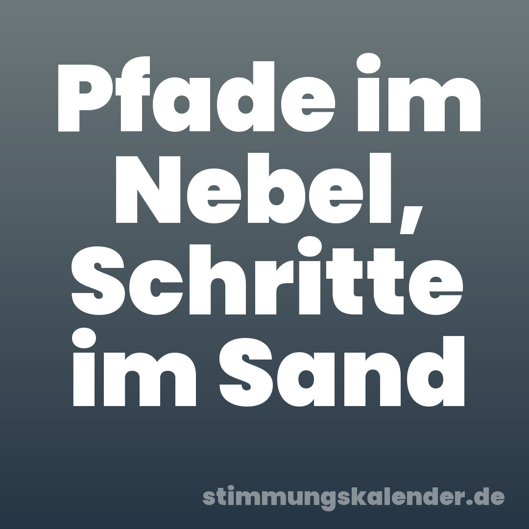 Pfade im Nebel, Schritte im Sand