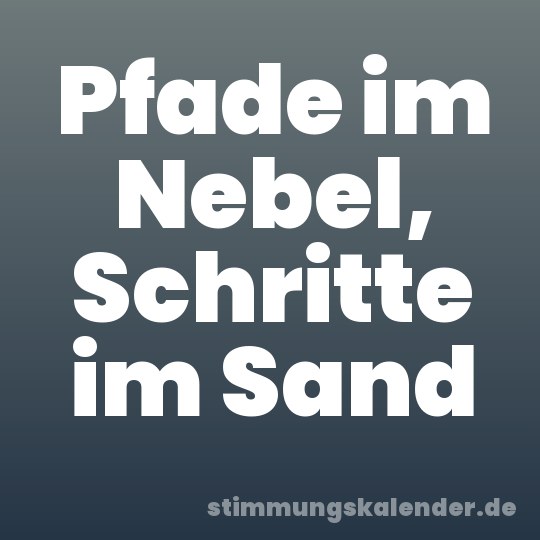 Pfade im Nebel, Schritte im Sand
