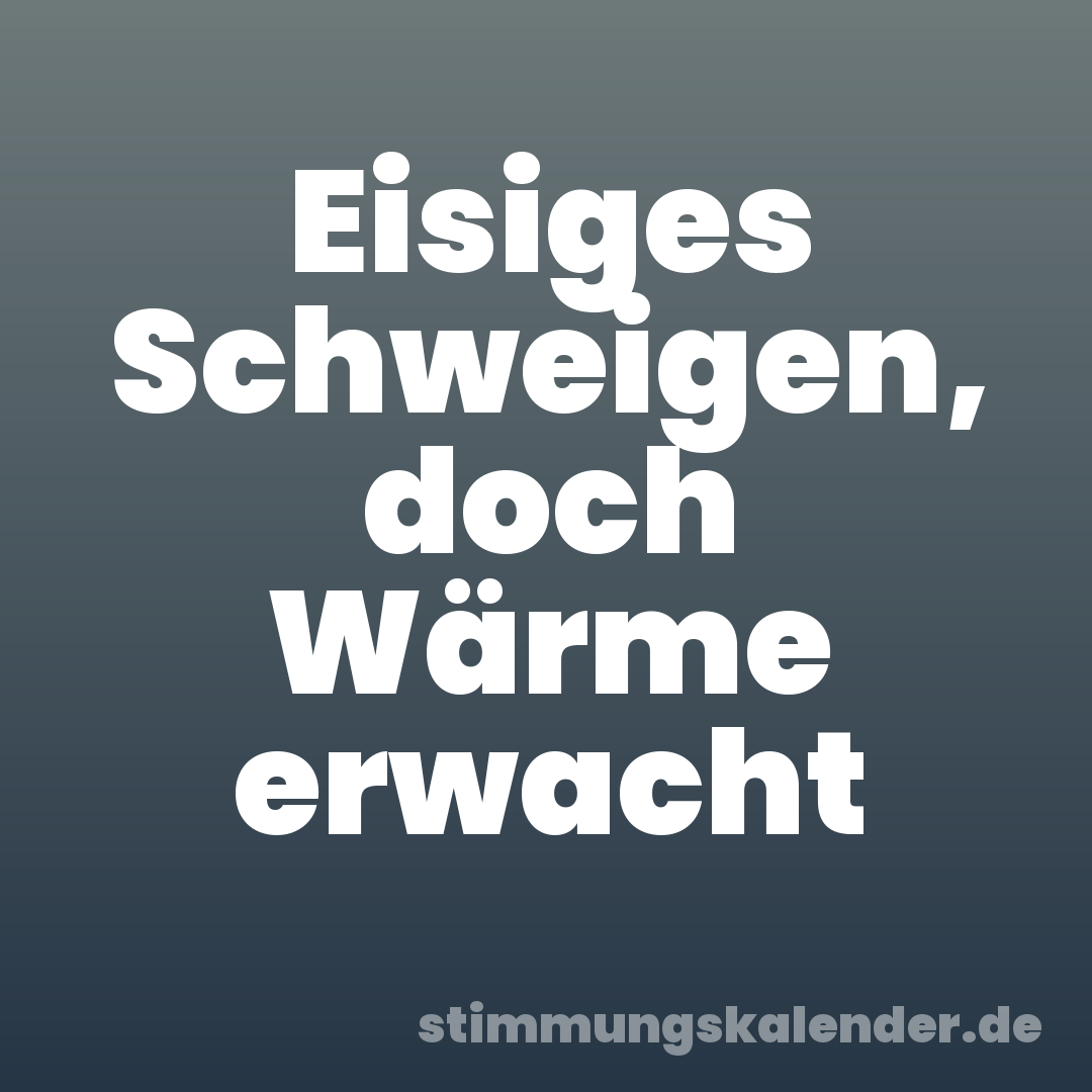 Eisiges Schweigen, doch Wärme erwacht