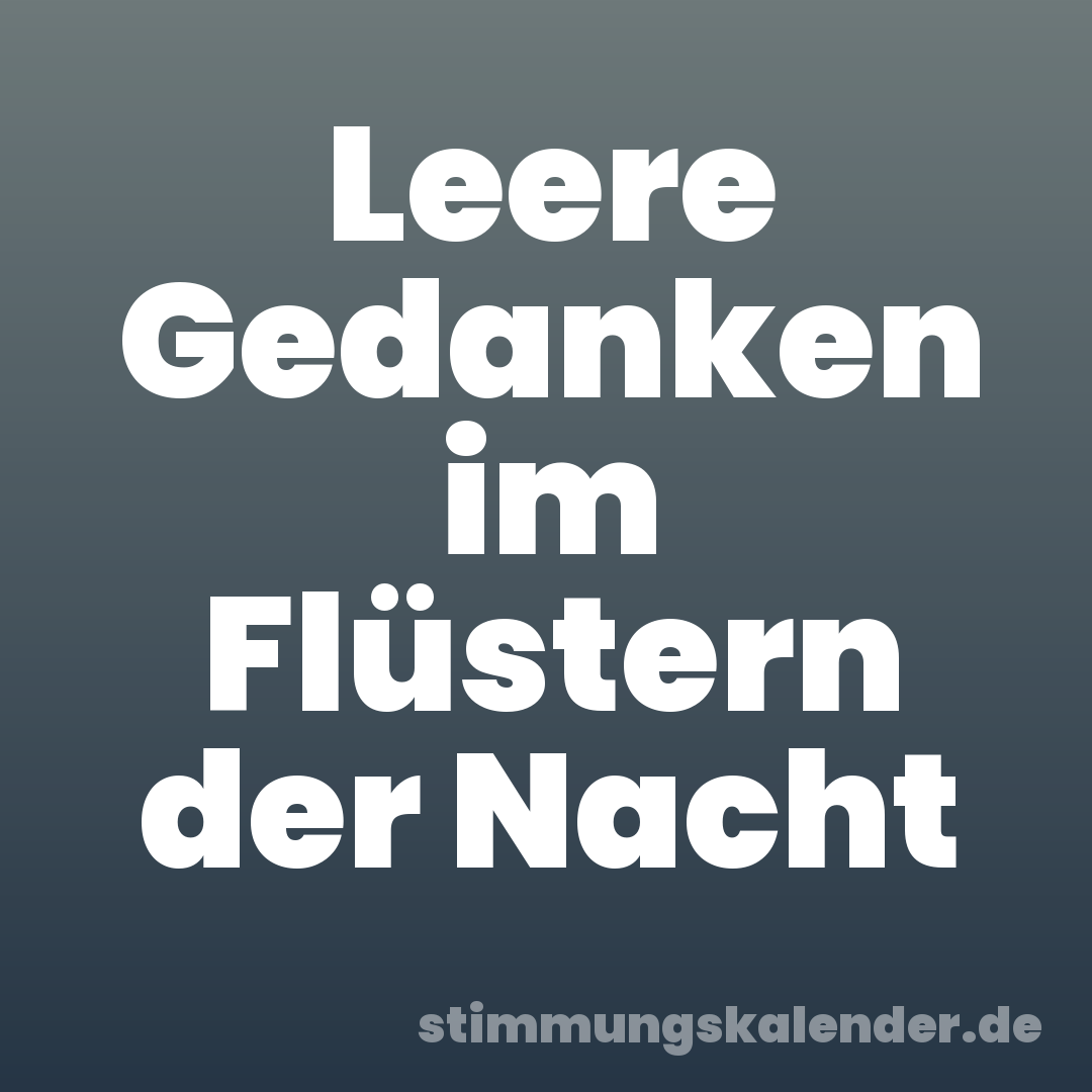 Leere Gedanken im Flüstern der Nacht