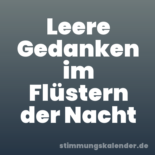 Leere Gedanken im Flüstern der Nacht