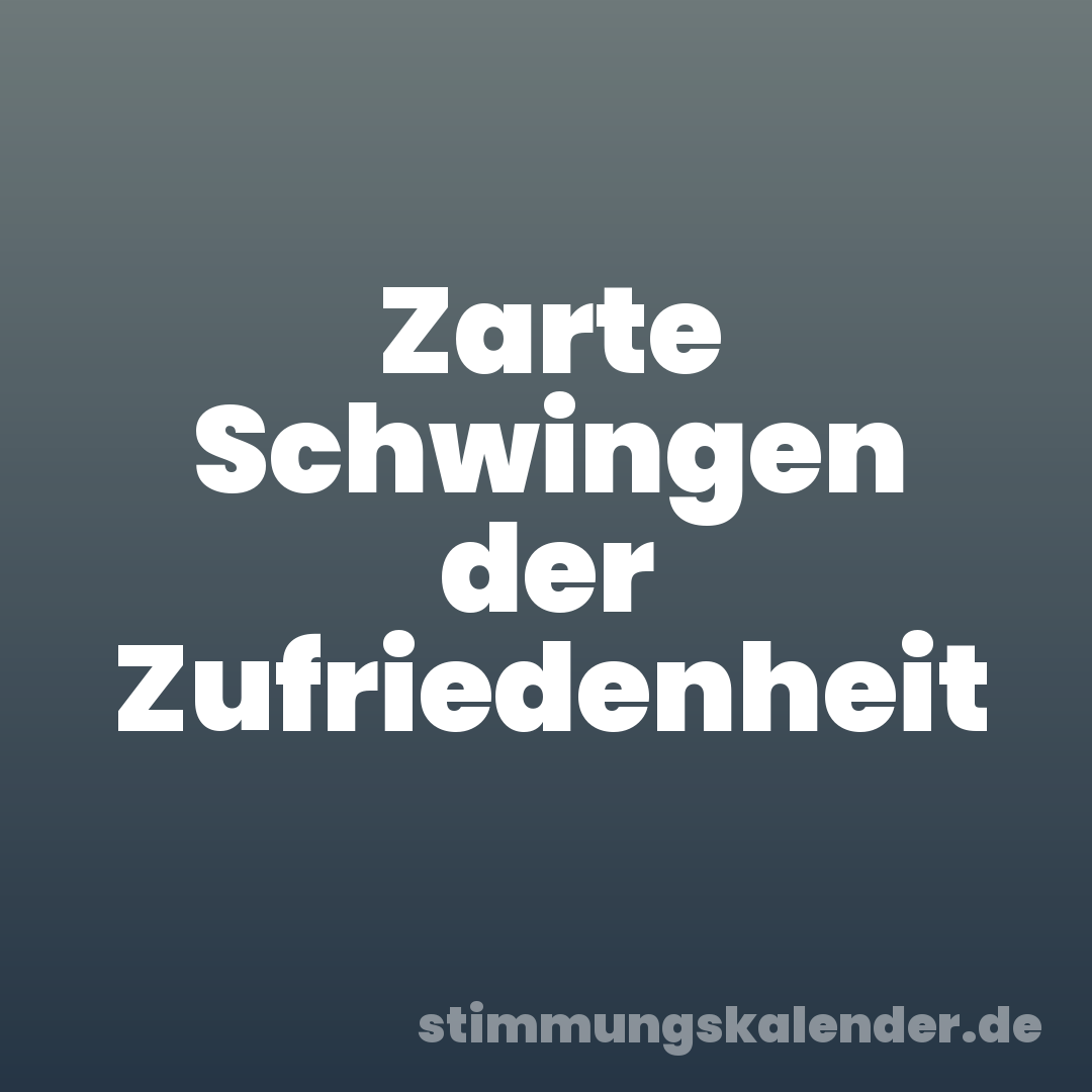 Zarte Schwingen der Zufriedenheit