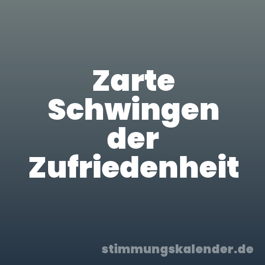 Zarte Schwingen der Zufriedenheit