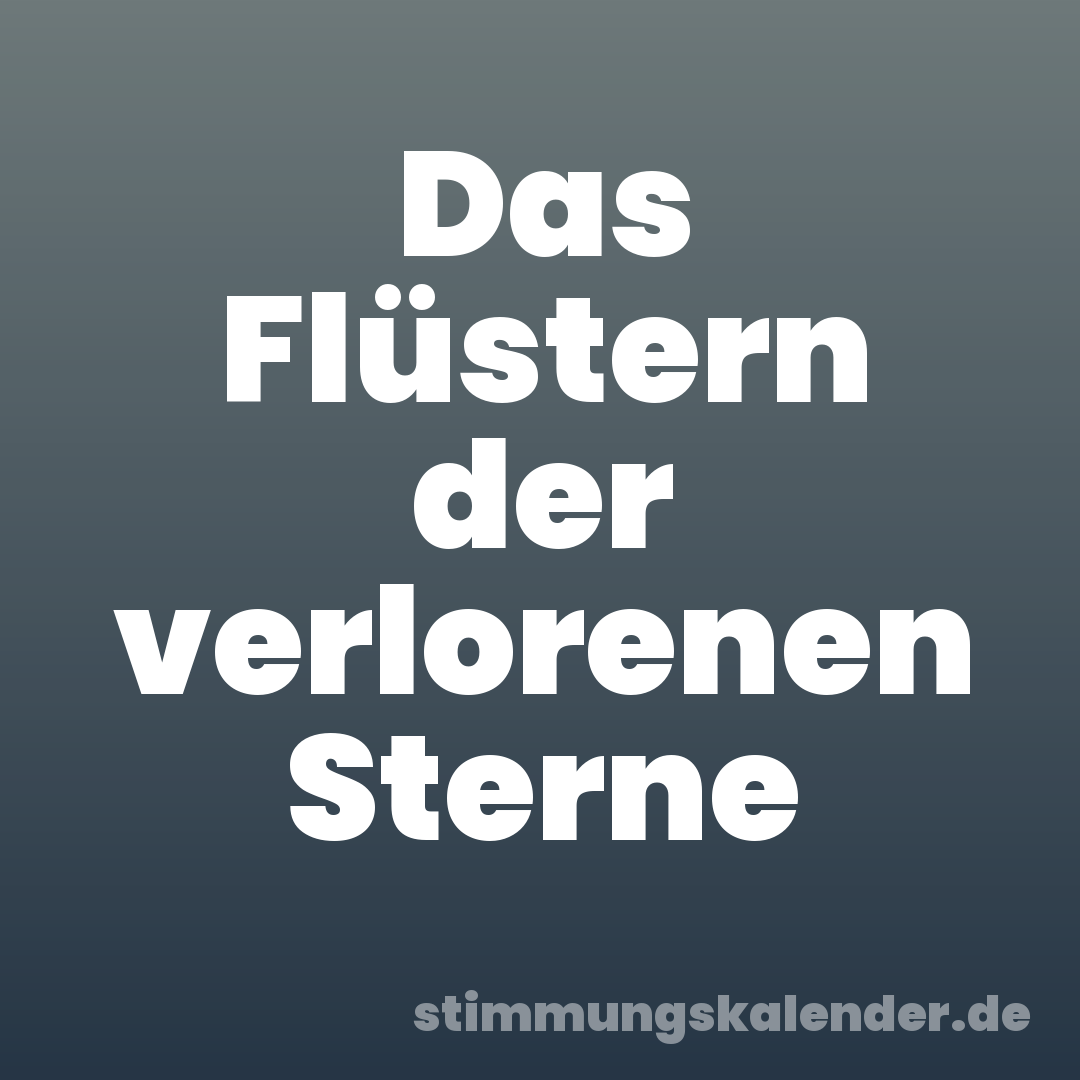 Das Flüstern der verlorenen Sterne
