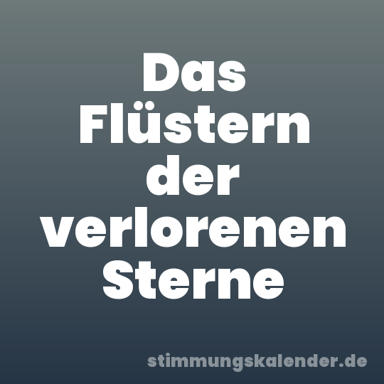 Das Flüstern der verlorenen Sterne