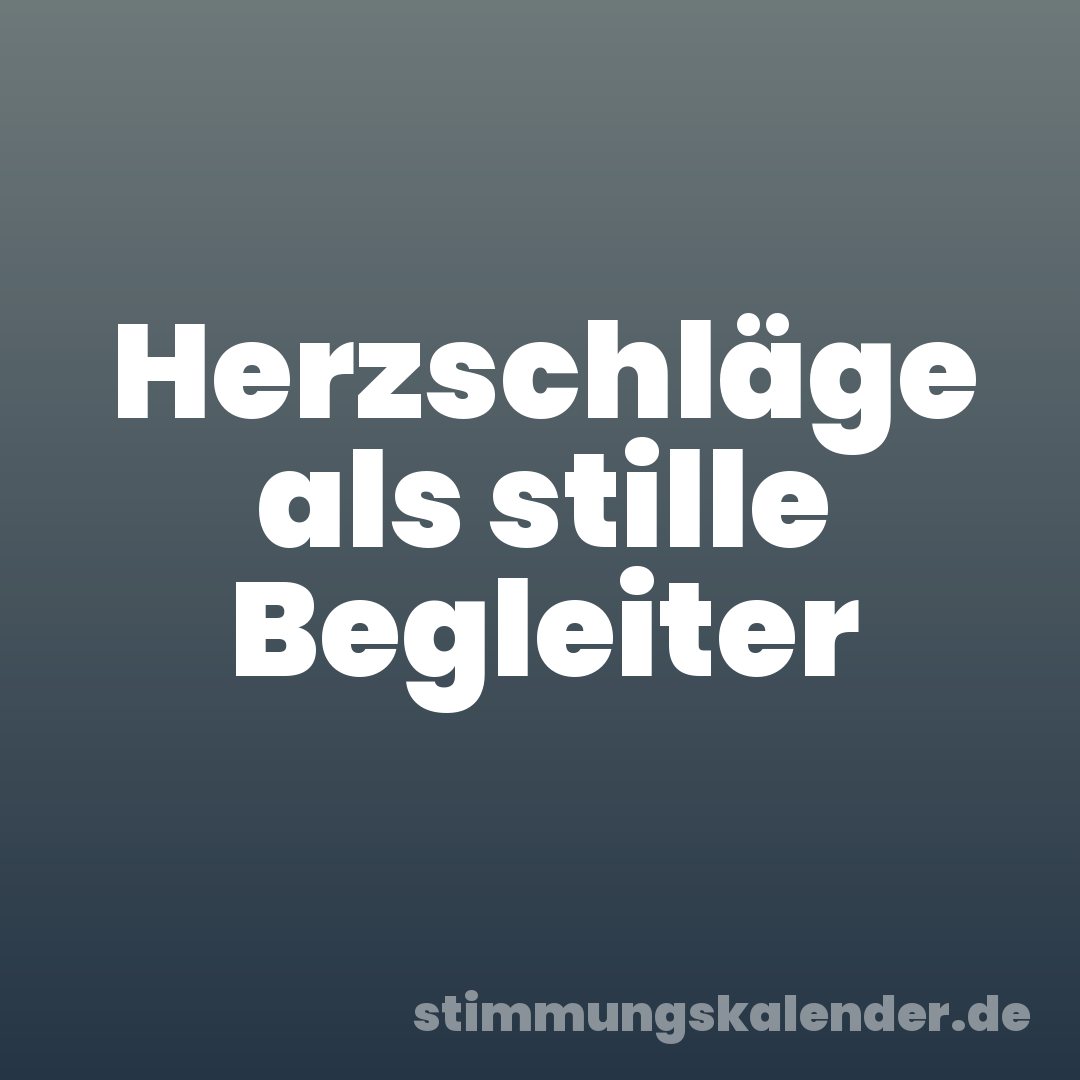 Herzschläge als stille Begleiter