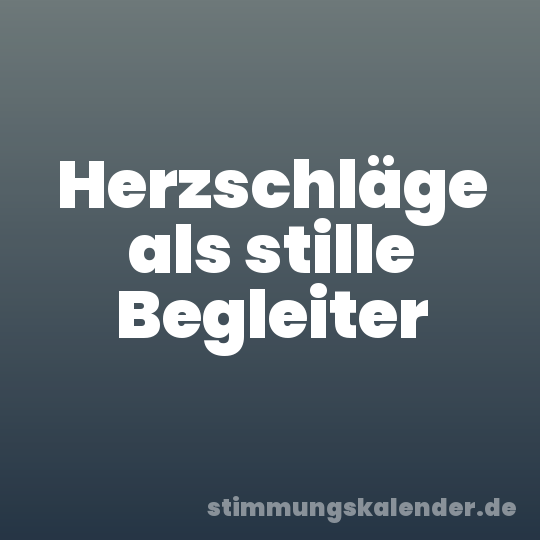 Herzschläge als stille Begleiter