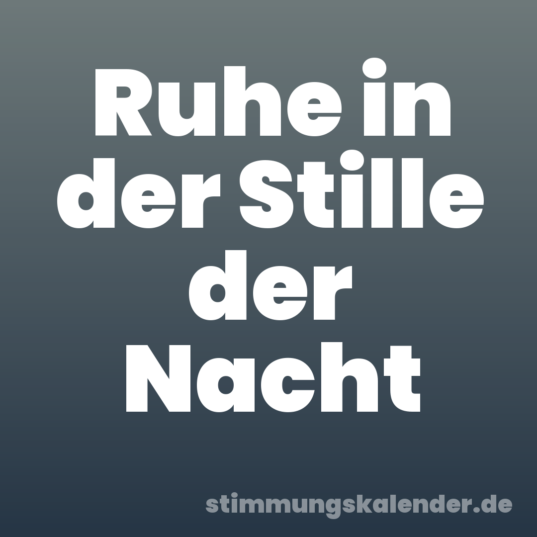 Ruhe in der Stille der Nacht