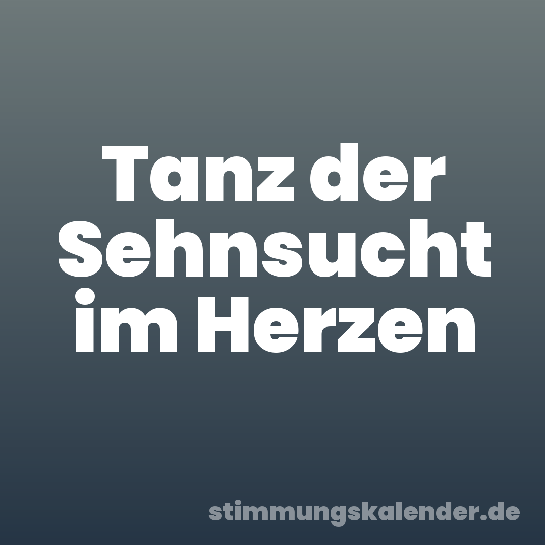 Tanz der Sehnsucht im Herzen