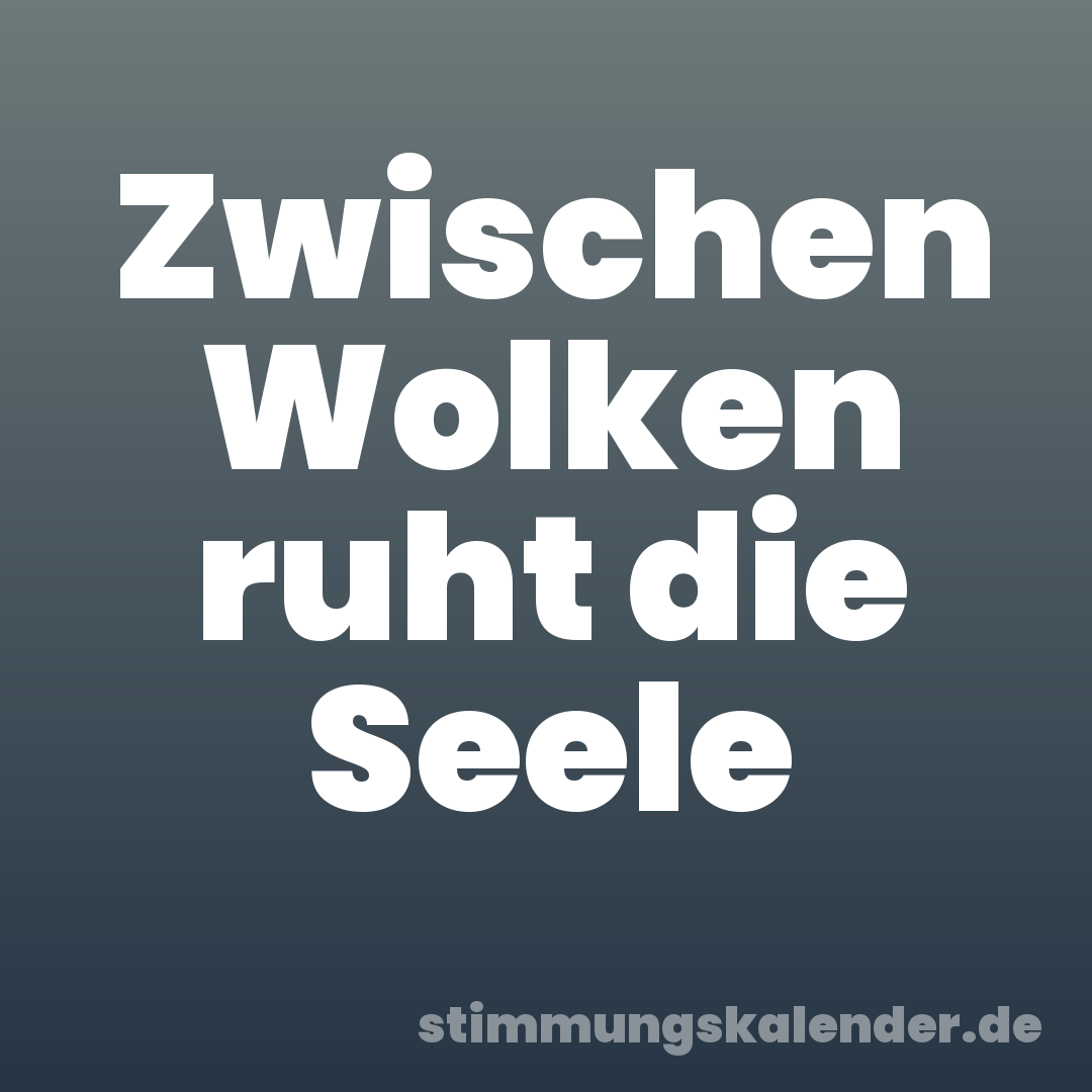 Zwischen Wolken ruht die Seele