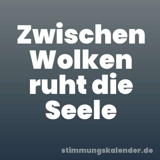 Zwischen Wolken ruht die Seele