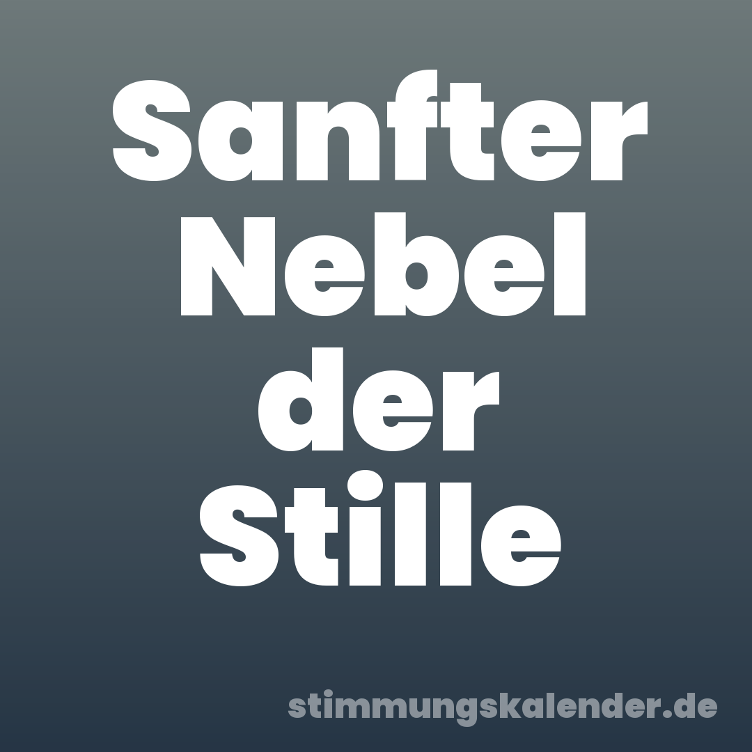 Sanfter Nebel der Stille