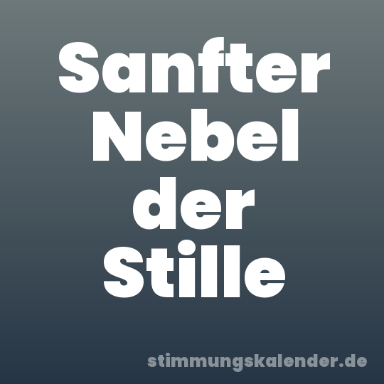 Sanfter Nebel der Stille