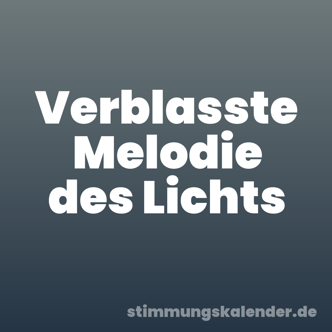 Verblasste Melodie des Lichts