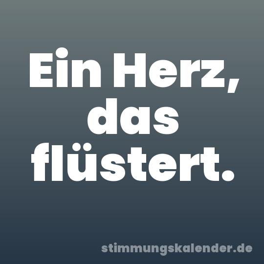 Ein Herz, das flüstert.