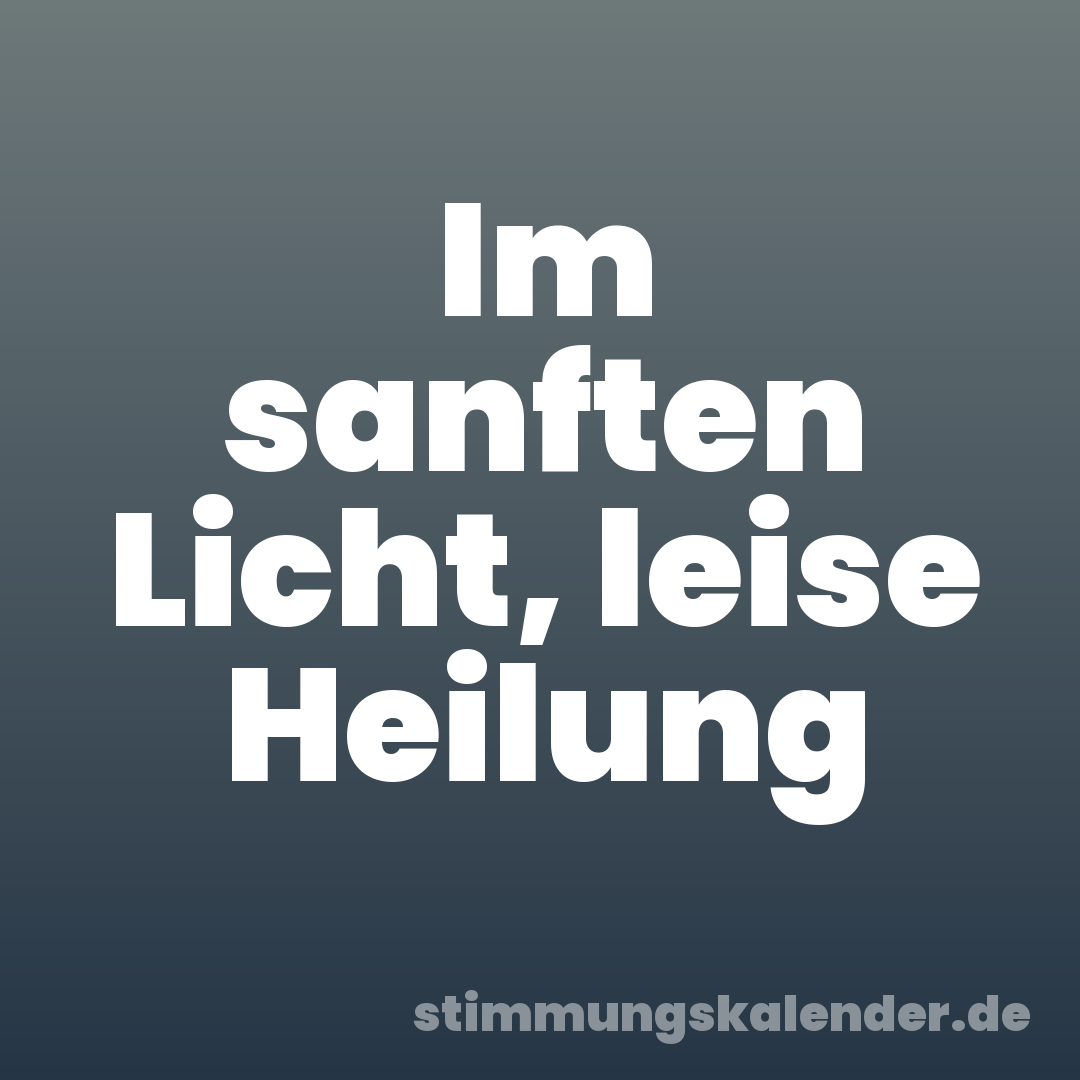 Im sanften Licht, leise Heilung