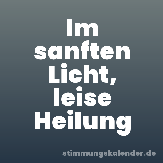 Im sanften Licht, leise Heilung