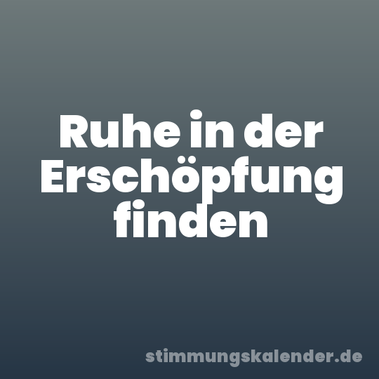 Ruhe in der Erschöpfung finden