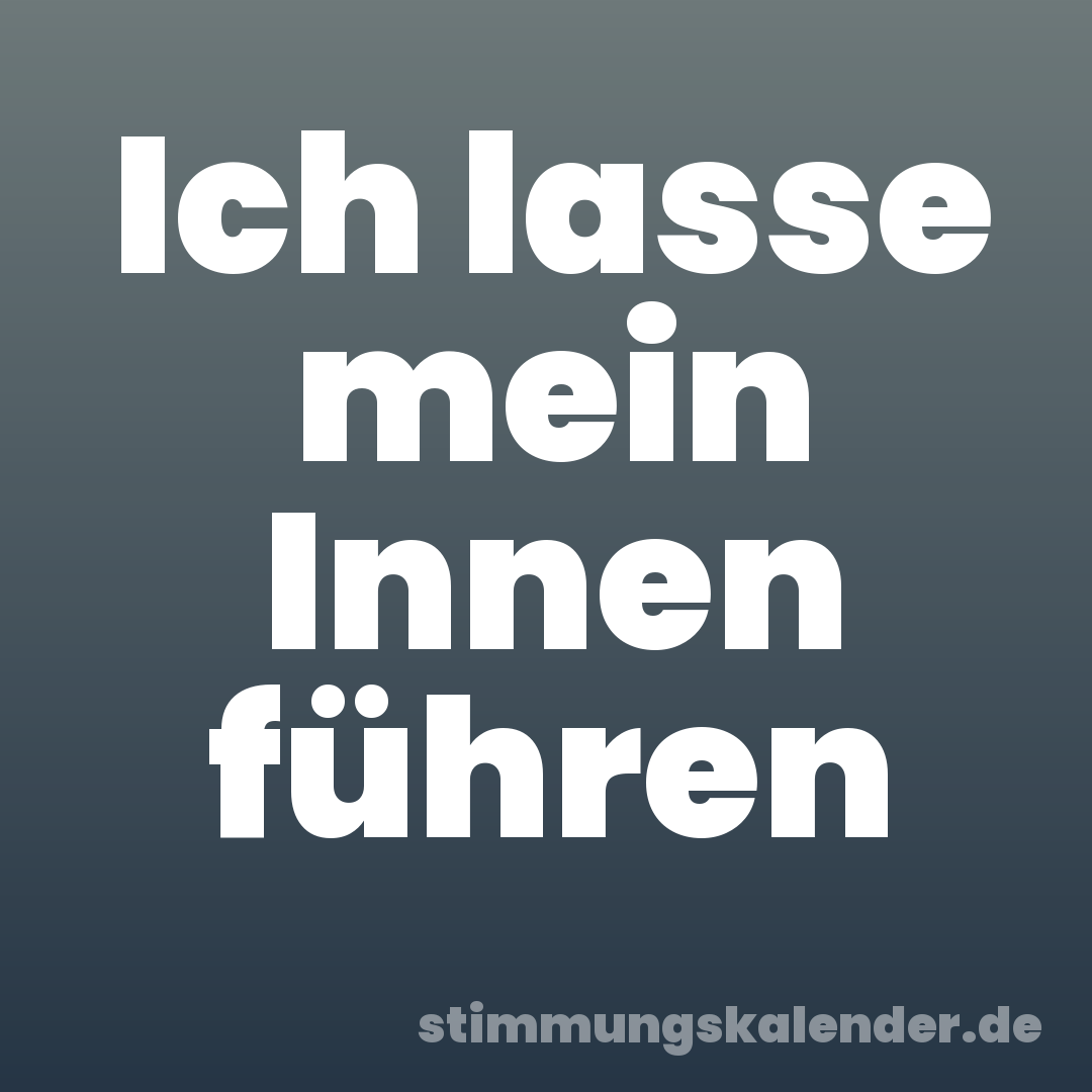 Ich lasse mein Innen führen
