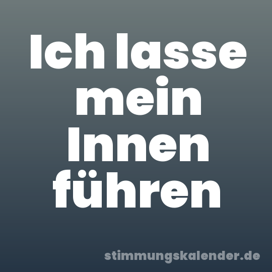 Ich lasse mein Innen führen